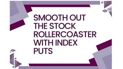 Smooth out the stock rollercoaster with Index puts